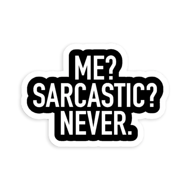 Me Sarcastic Never Sticker