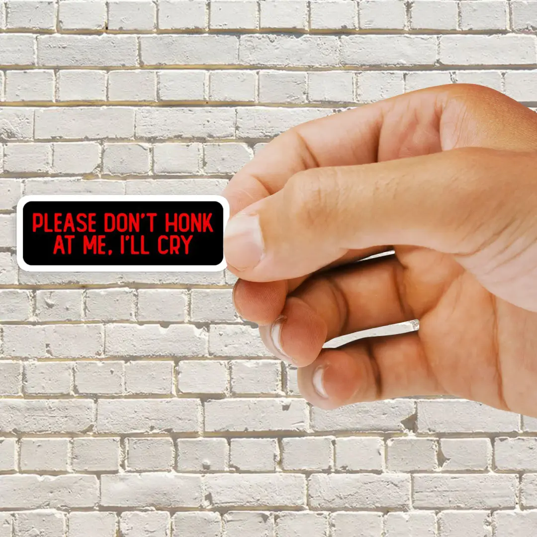 Please Don't Honk At Me I'll Cry Funny Sticker