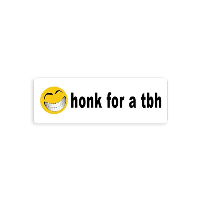 Honk for a TBH Sticker