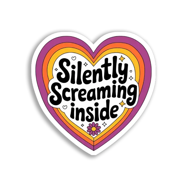 Silently Screaming Inside My Heart Sticker