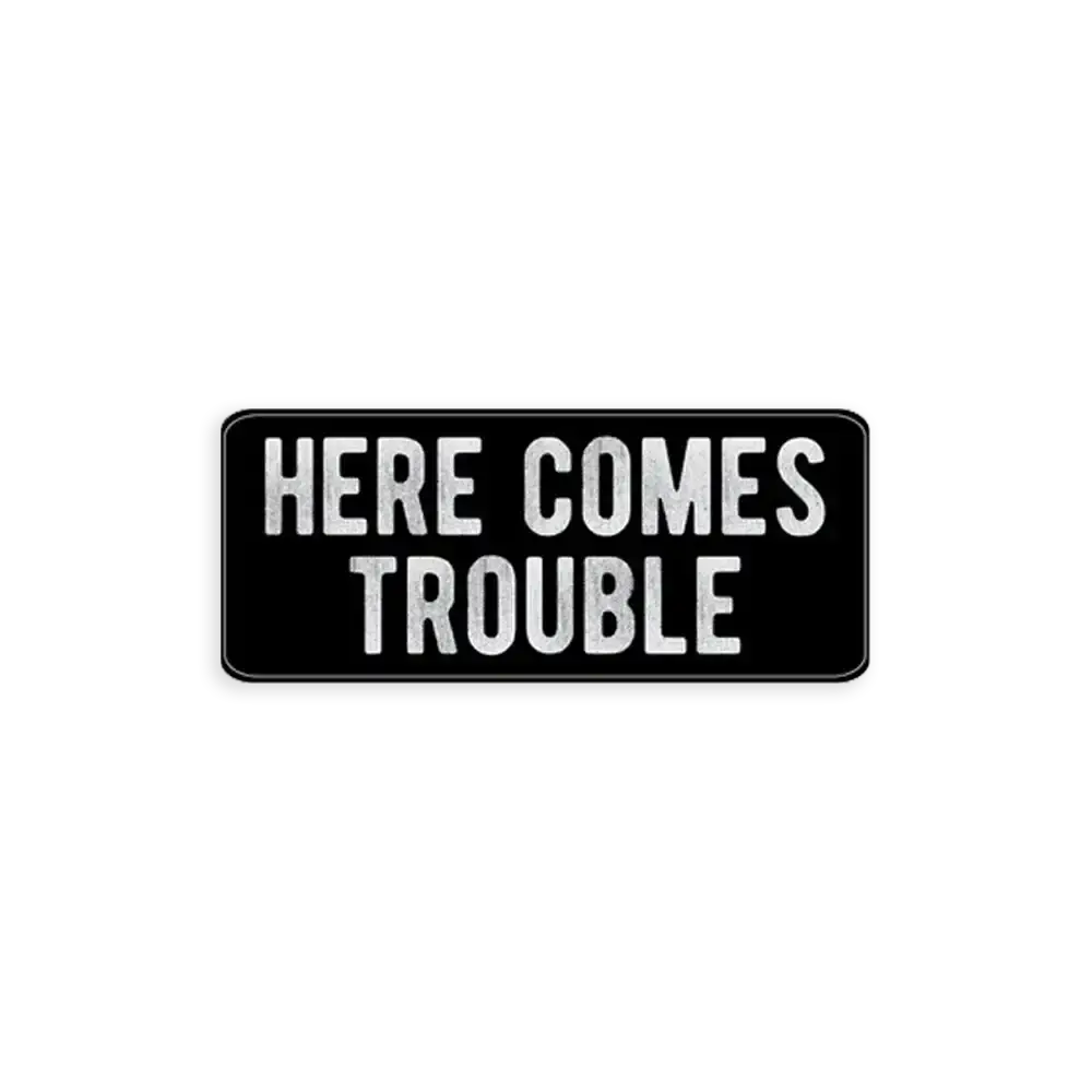 Here Comes Trouble Sticker