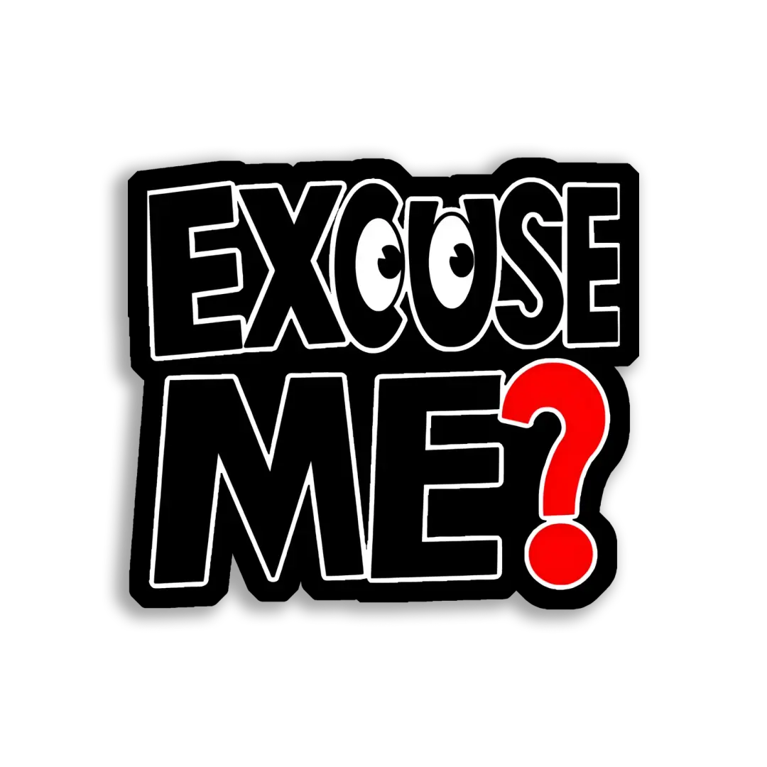 Excuse Me Sticker