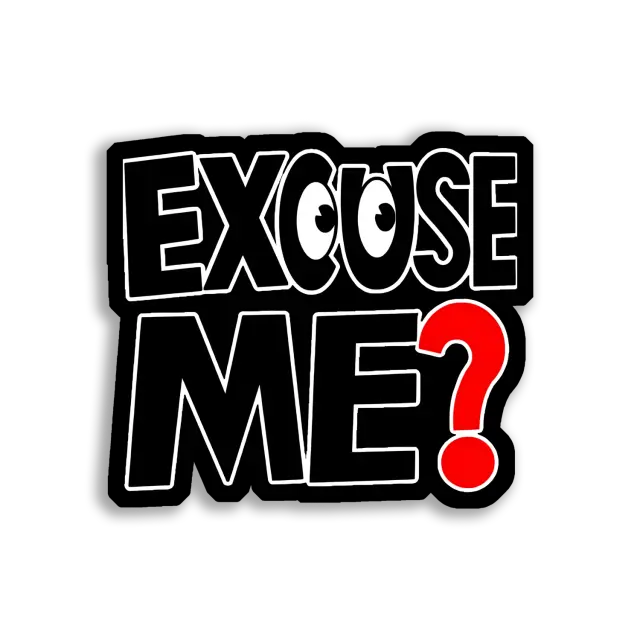 Excuse Me Sticker