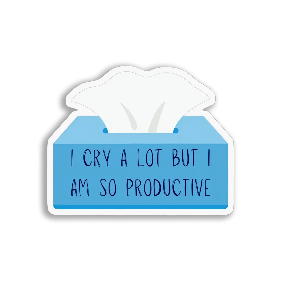 I Cry a Lot But I Am Productive Sticker