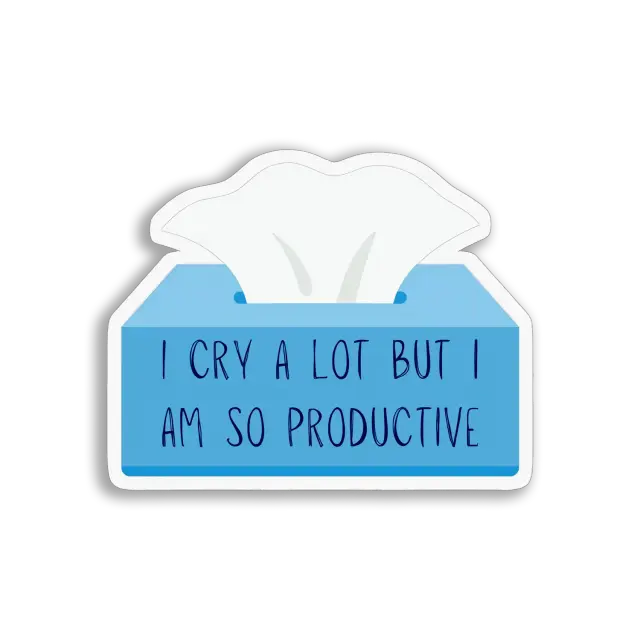 I Cry a Lot But I Am Productive Sticker