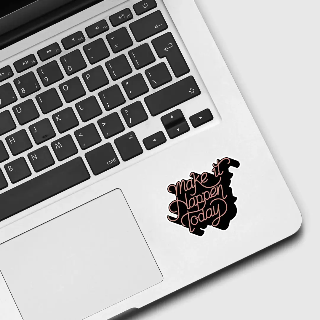 Make it happen today Sticker