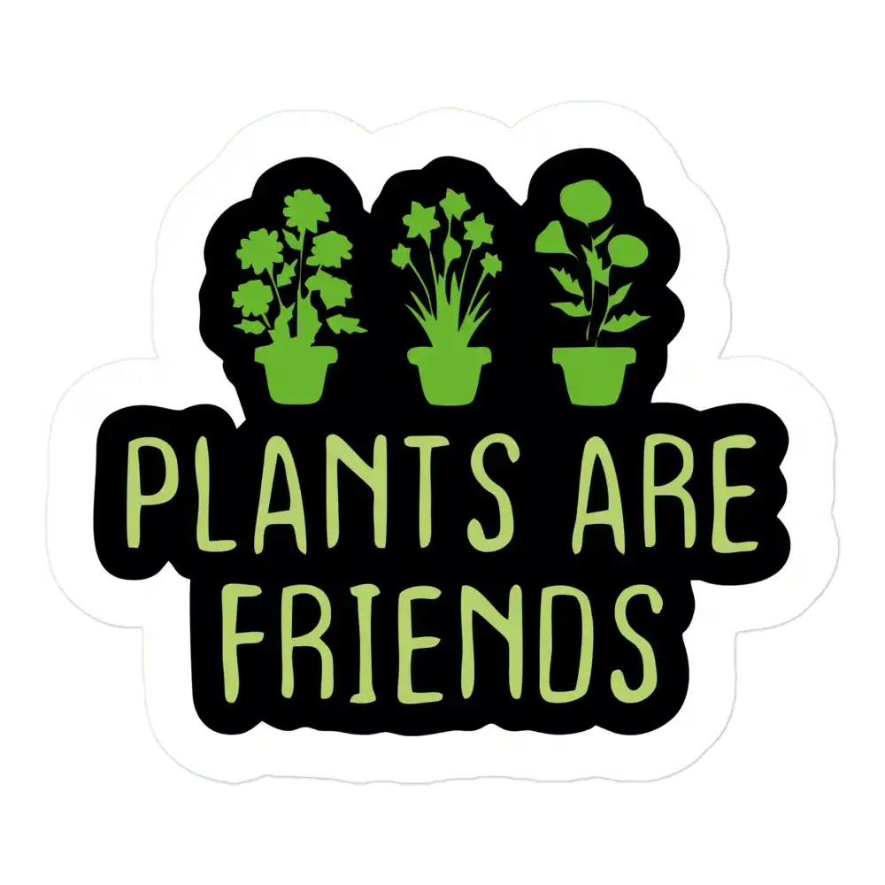 Plants are Friends Sticker