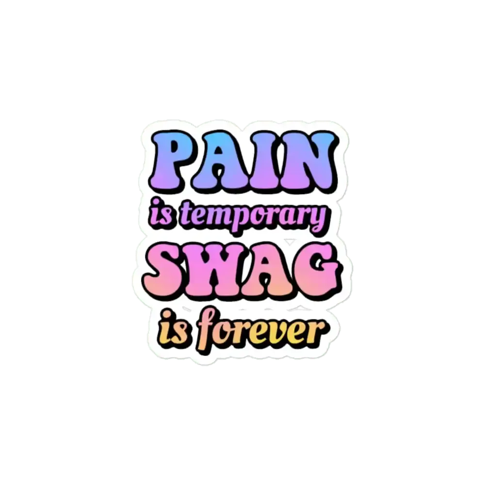 Pain is Temporary Swag is Forever Sticker