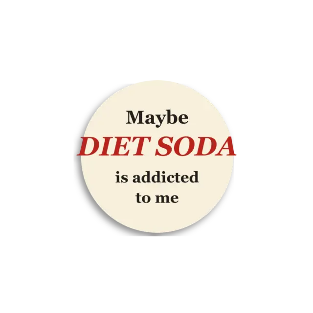 Maybe Diet Soda Is Addicted To Me Sticker