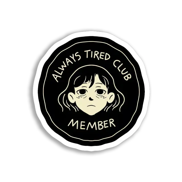 Always Tired Club Member Sticker