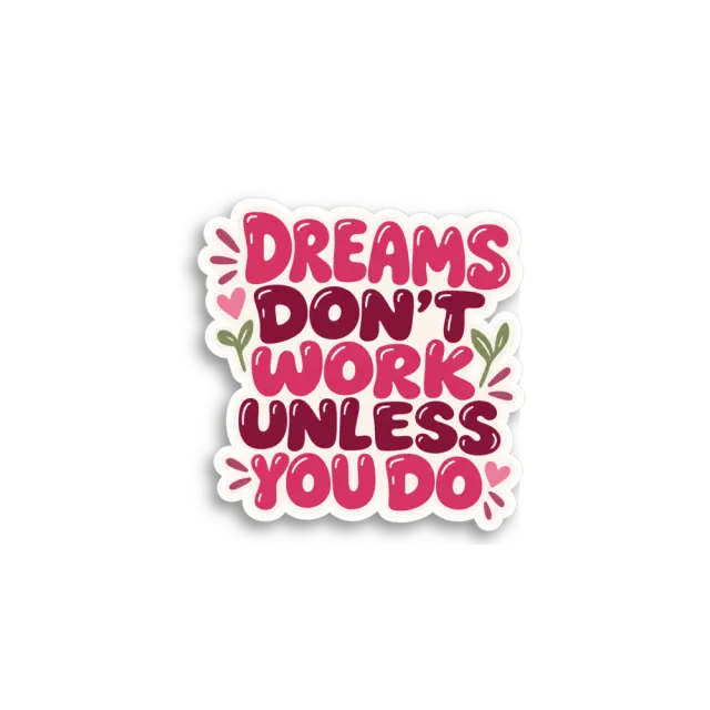 Dreams Dont Work Sticker