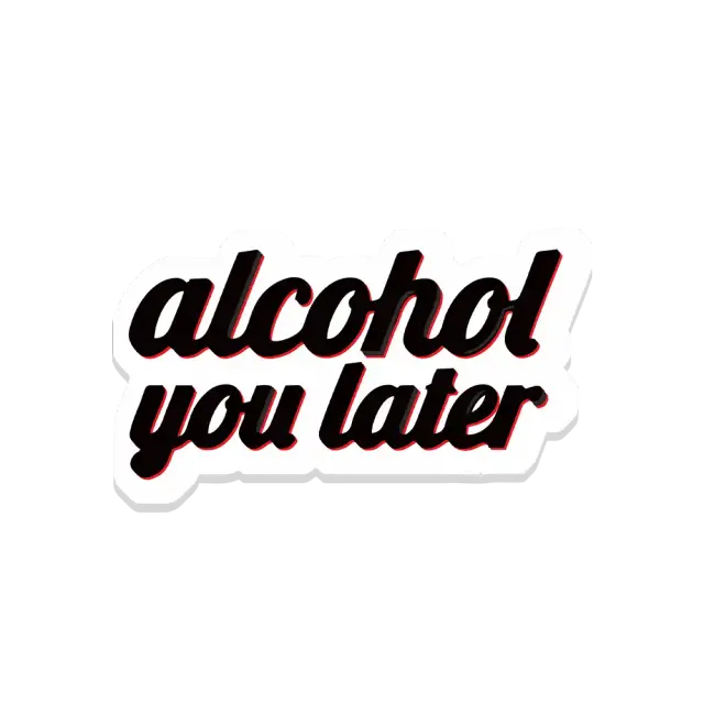 Alkohol dich später ab Sticker