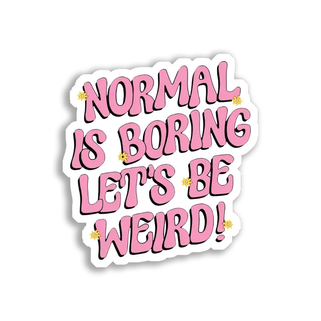 Normal ist langweilig, lass uns verrückt sein Sticker