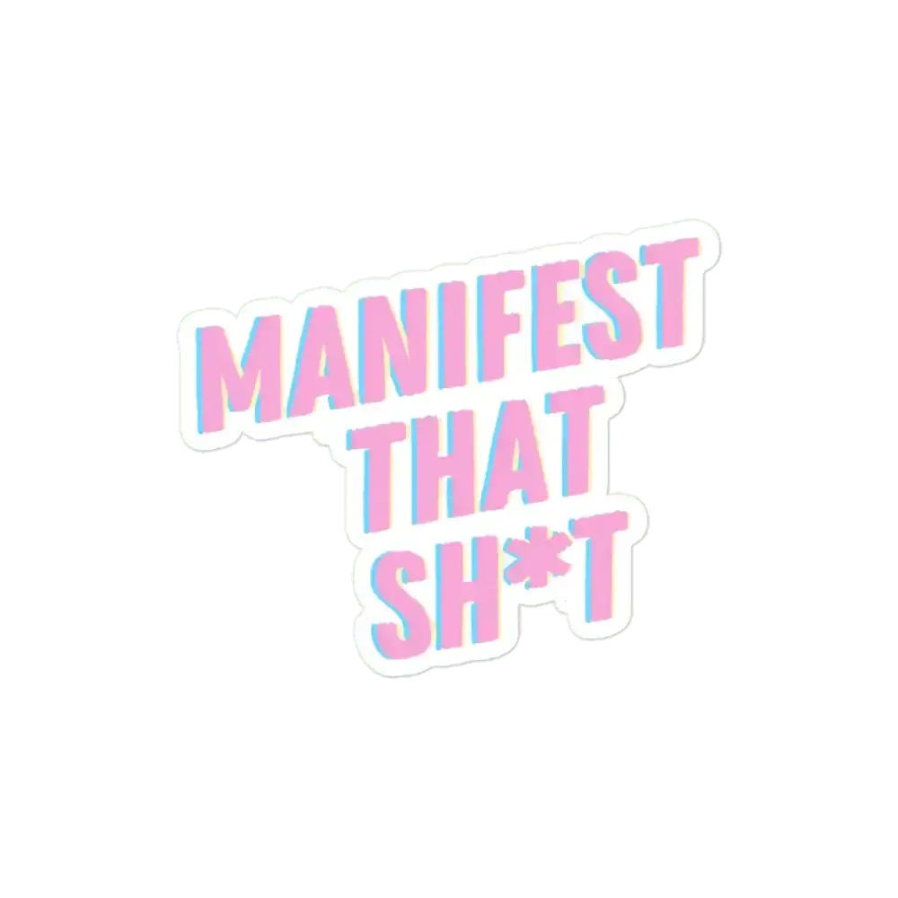 Manifest that Shit Sticker