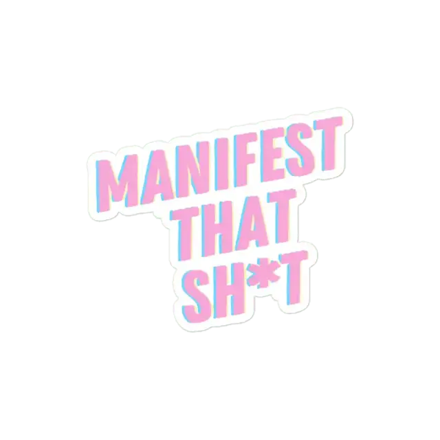 Manifest that Shit Sticker