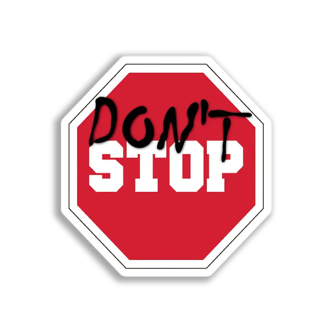 Don't Stop Sign Sticker