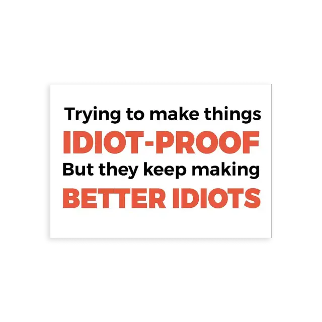 They Keep Making Better Idiots Funny Programming Joke Sticker
