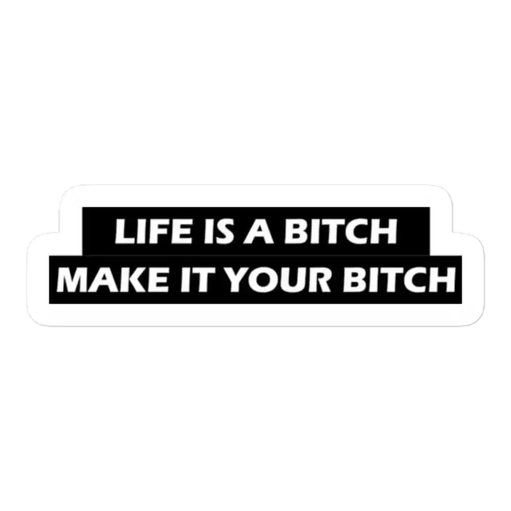 Das Leben ist eine Bitch, mach es zu deiner Bitch Sticker