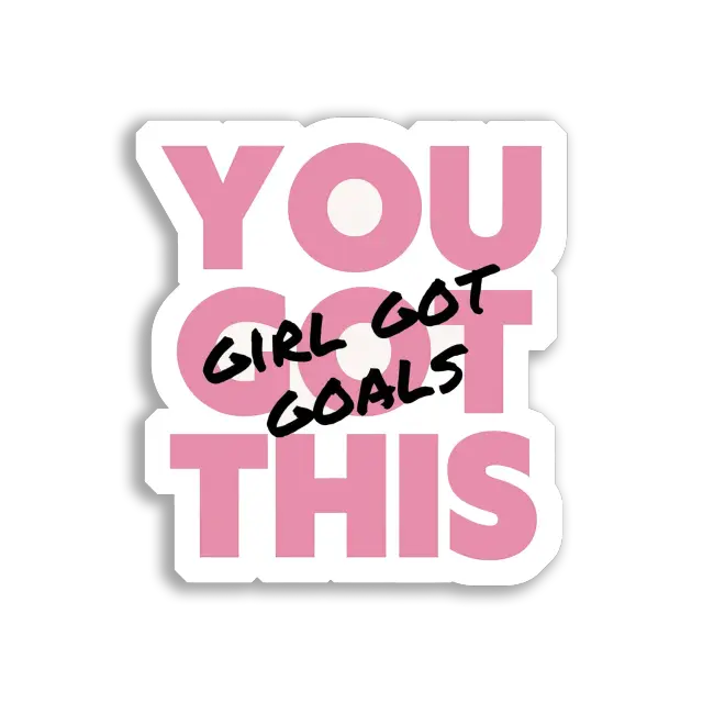 You Girl Got This Goals Sticker
