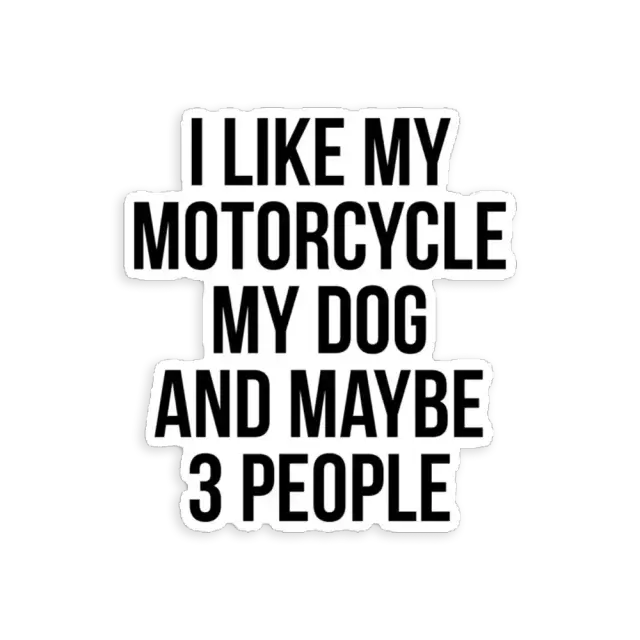 Ich mag mein Motorrad, meinen Hund & vielleicht 3 Menschen Sticker