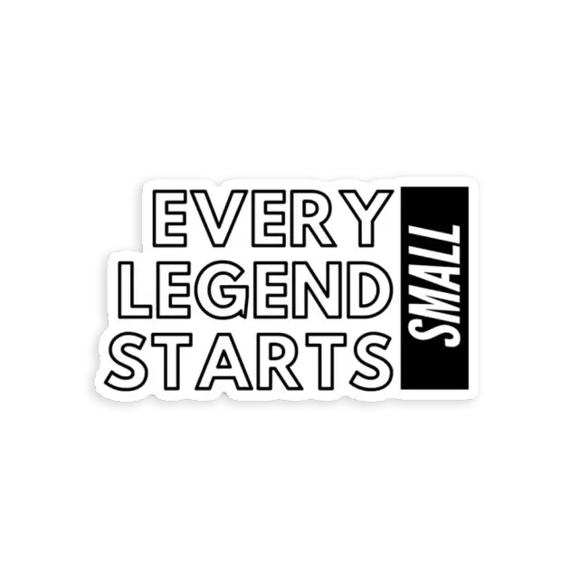 Jede Legende fängt klein an Sticker