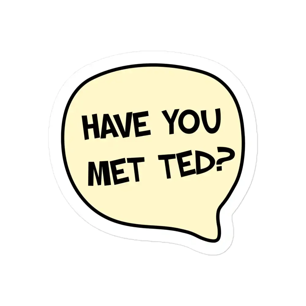 HIMYM - Have You Met Ted Sticker