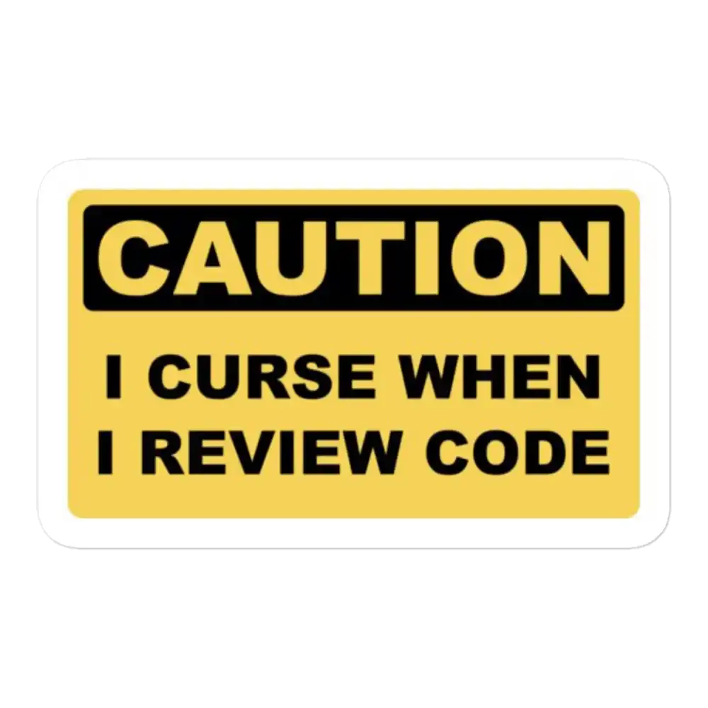 Achtung: Ich fluche, wenn ich Code reviewe