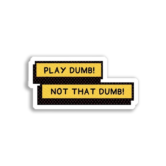 Stell dich dumm, aber nicht so dumm! Sticker