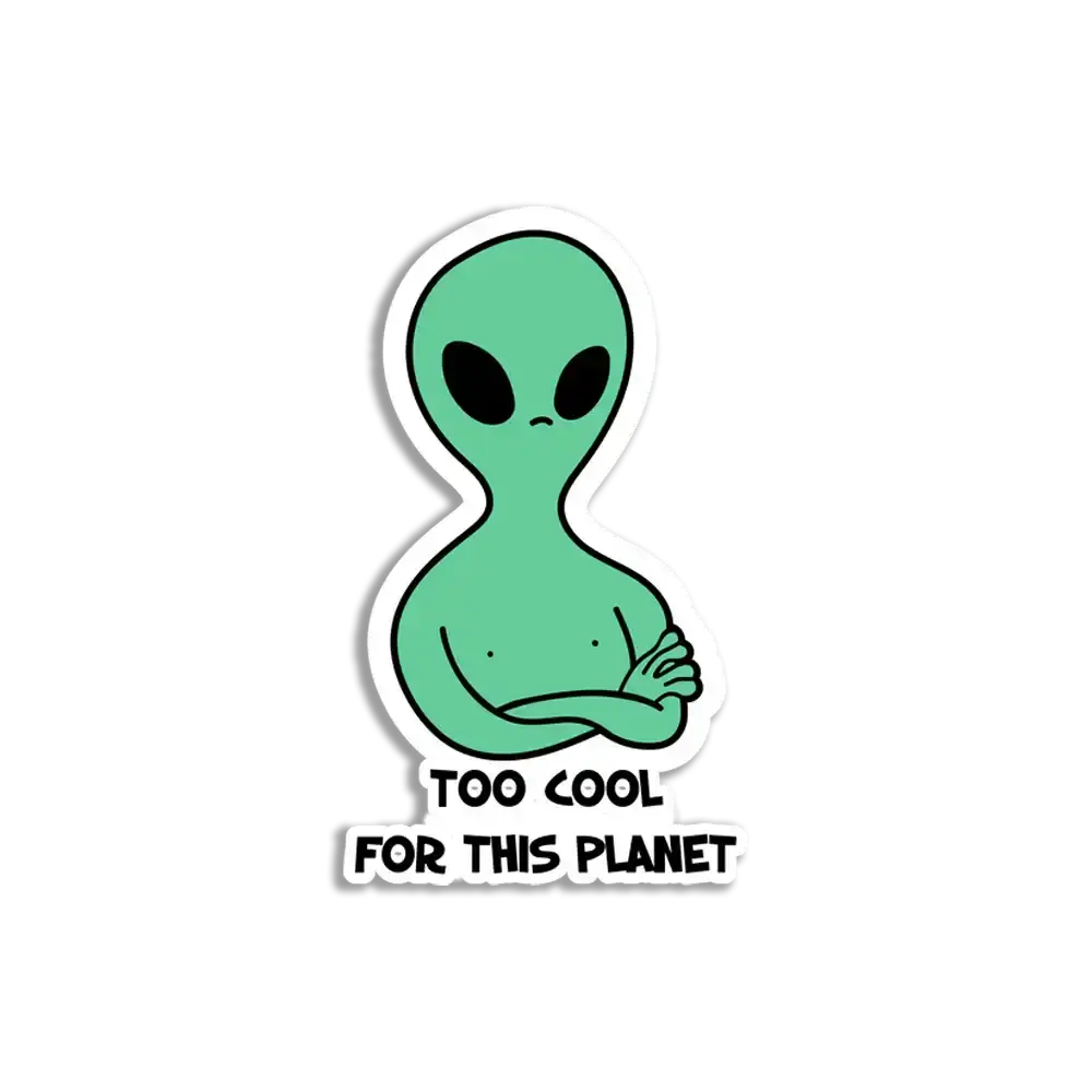 Alien Too Cool for this Planet Sticker