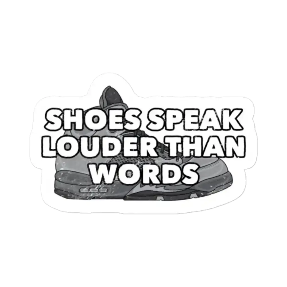 Shoes Speak Louder than Words Sticker