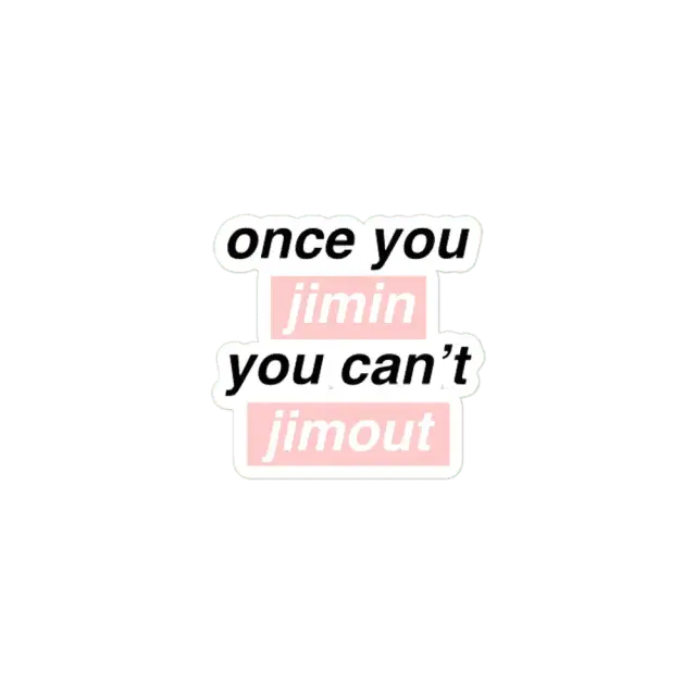Once you Jimin You can't Jimout Sticker
