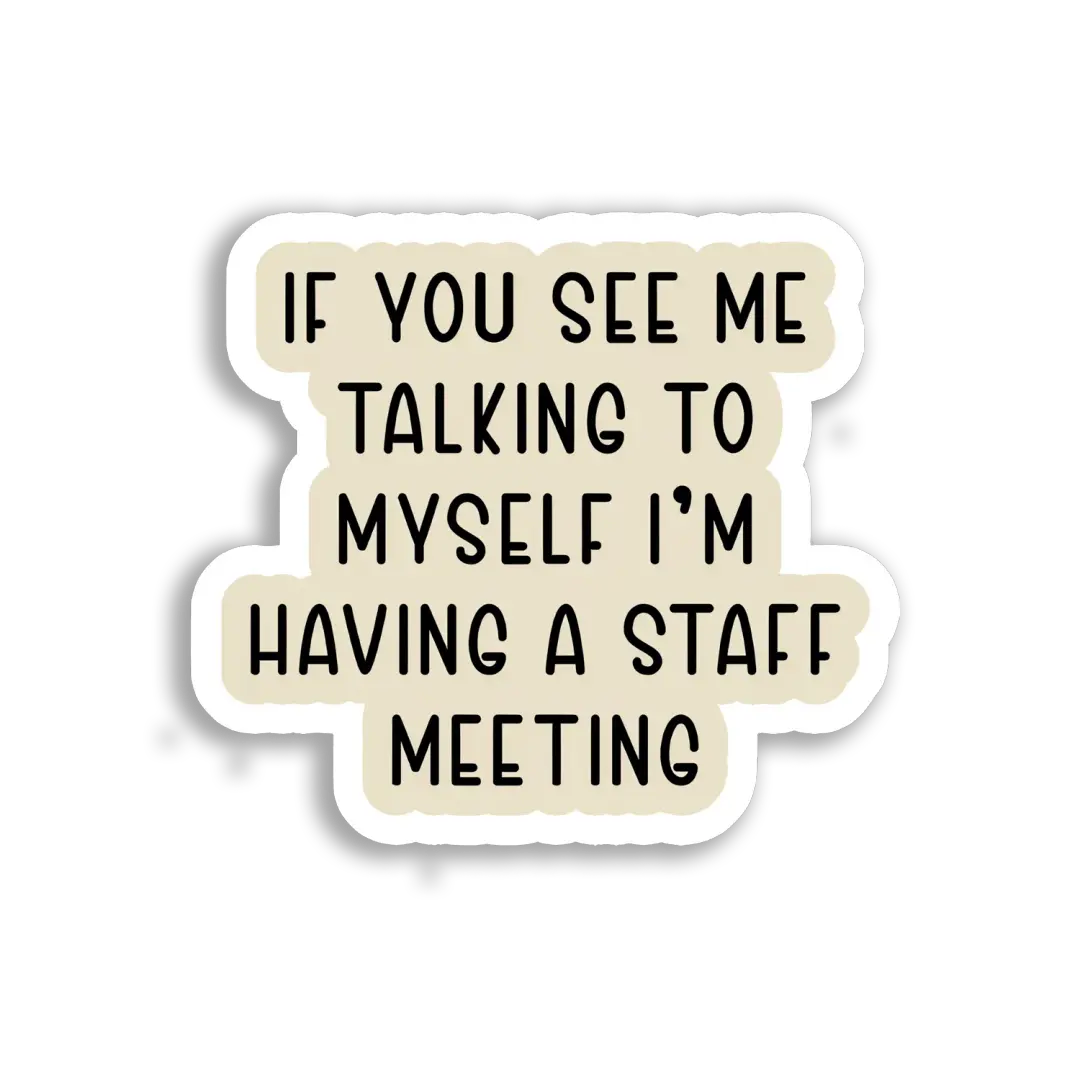 If You See Me Talking to Myself Sticker