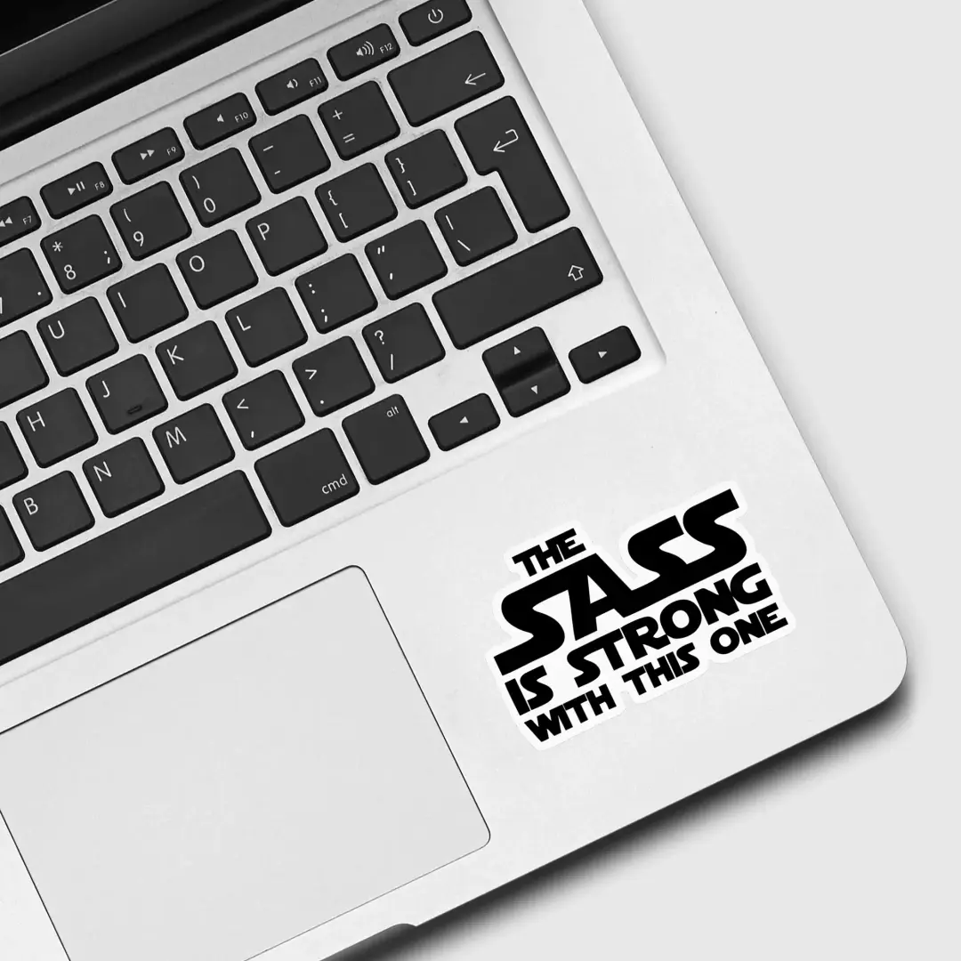 The Sass is strong with this one Sticker