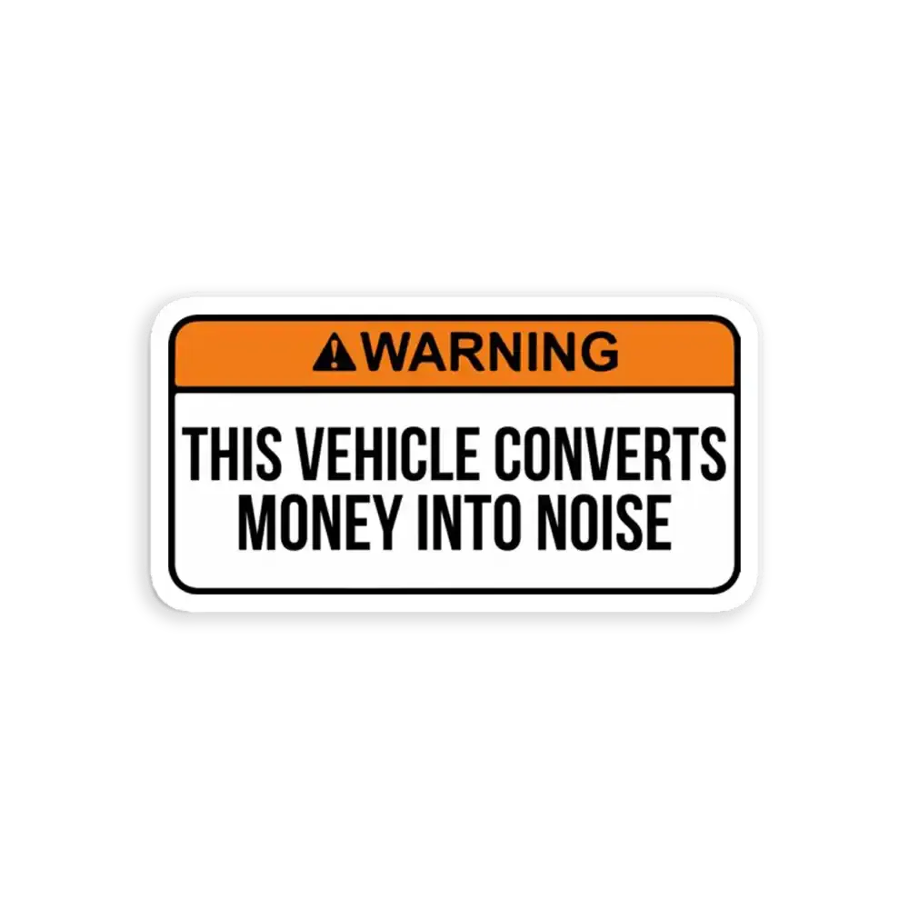 This vehicle converts money into noise Sticker