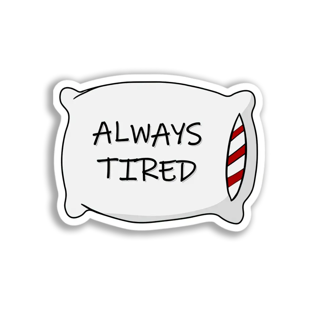 Always Tired Pillow Sticker