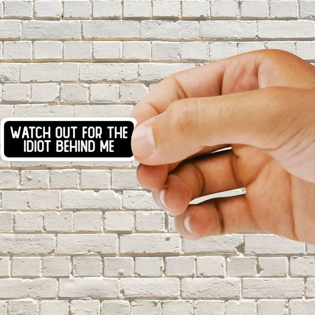 Watch Out For The Idiot Behind Me Cool Helmet Sticker