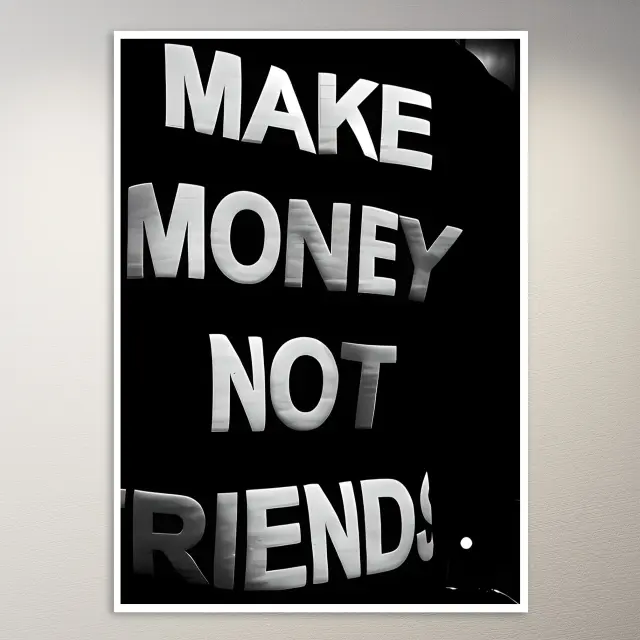 Mach Geld, nicht Freunde | Money-Mindset-Poster