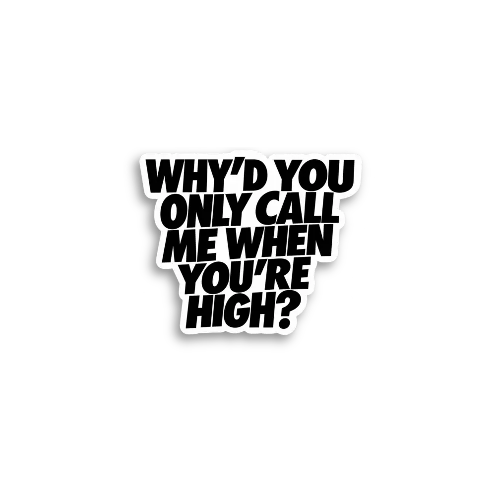Only Call Me When High Sticker