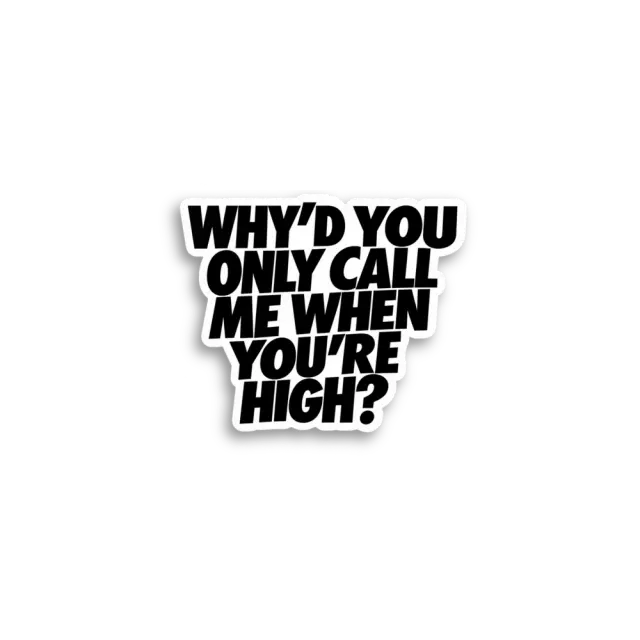 Ruf mich nur an, wenn du high bist Sticker