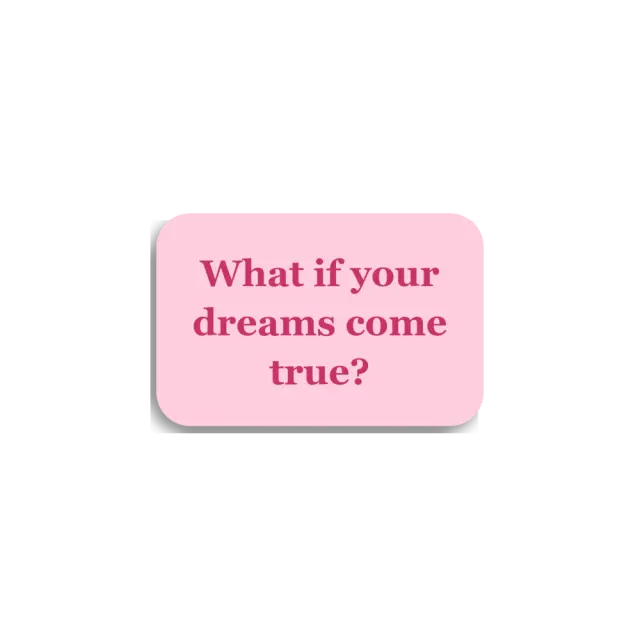 What If Your Dreams Come True Sticker