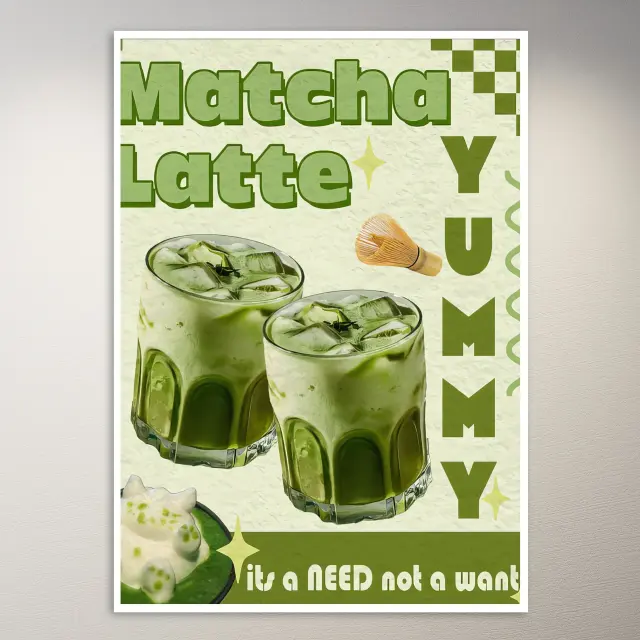 Leckerer Matcha Latte – ein Muss, kein Wunsch Poster