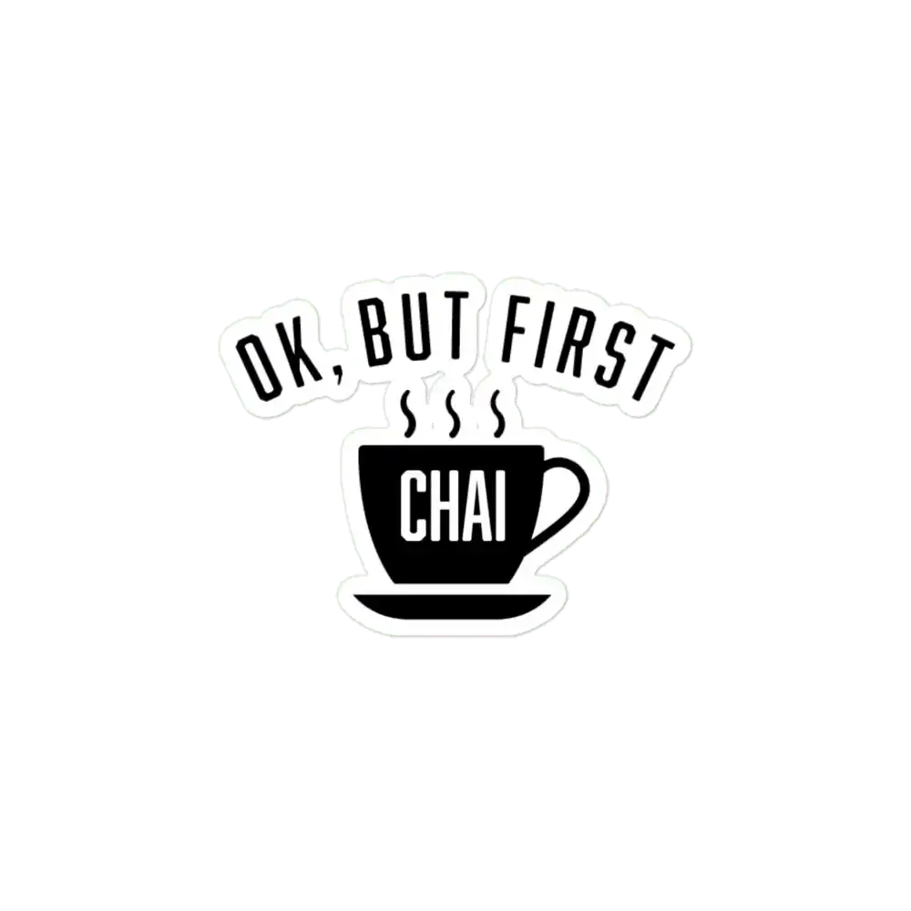 Ok, But First Chai Sticker
