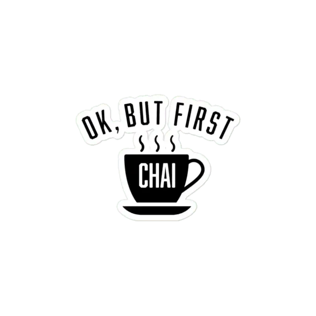 Okay, aber zuerst Chai Sticker