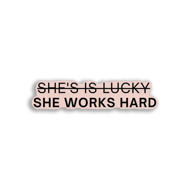 She Works Hard, Not Lucky Sticker