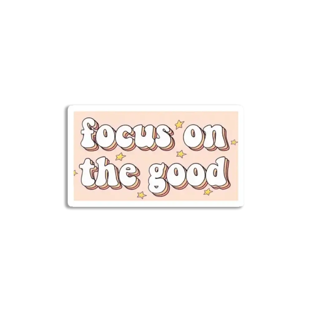 Focus on the Good Sticker