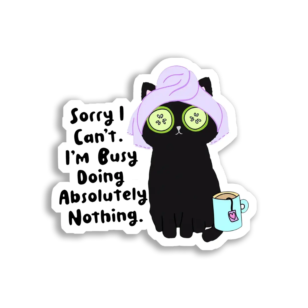 Sorry I Can't, I'm Busy Doing Nothing Sticker