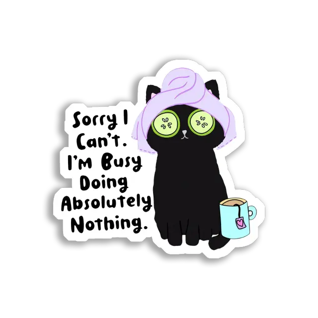 Sorry I Can't, I'm Busy Doing Nothing Sticker