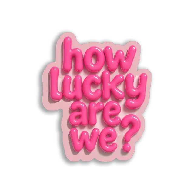How Lucky Are We Sticker
