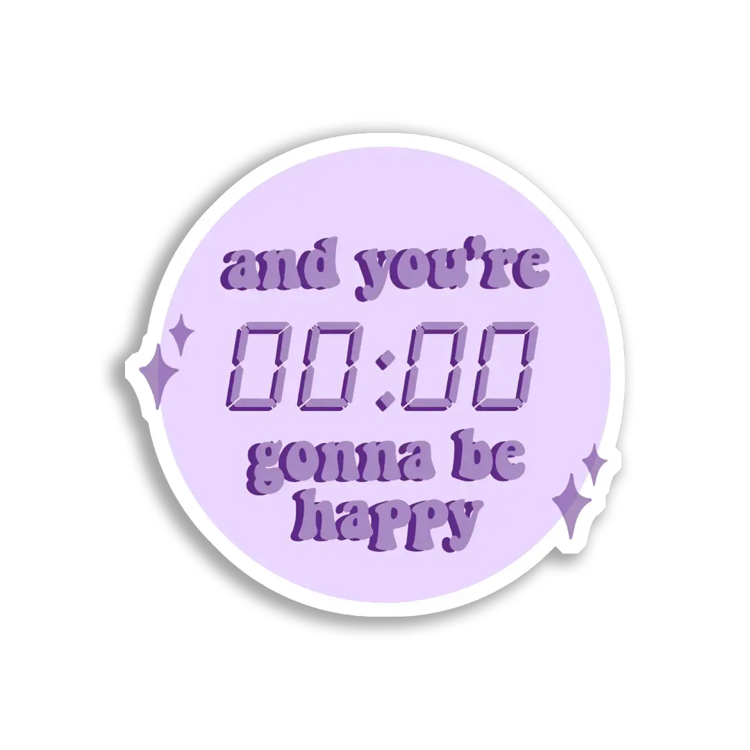 And You're Gonna Be Happy Sticker