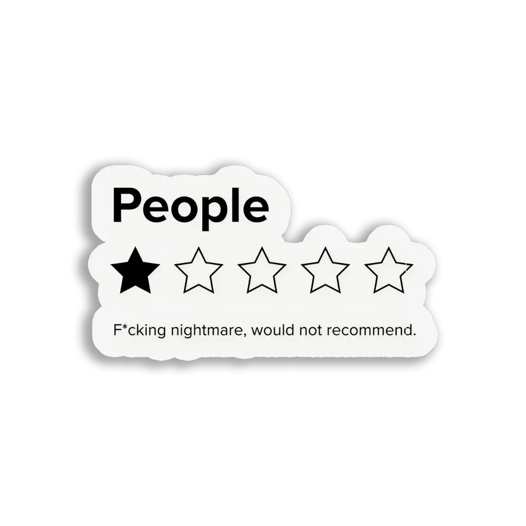People Fcking Nightmare, Would Not Recommend Sticker